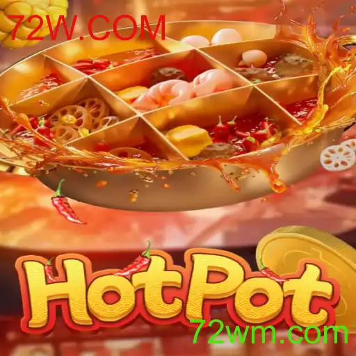 Descubra o Mundo Empolgante do Jogo Hotpot: Diversão e Estratégia em 72W.COM