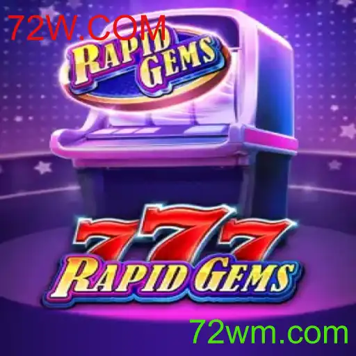 Descubra Tudo Sobre o Jogo RapidGems777 e as Regras de 72W.COM